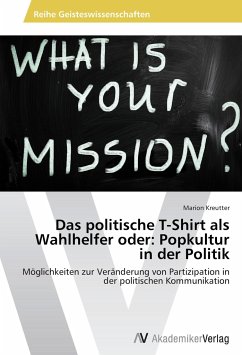 Das politische T-Shirt als Wahlhelfer oder: Popkultur in der Politik - Kreutter, Marion