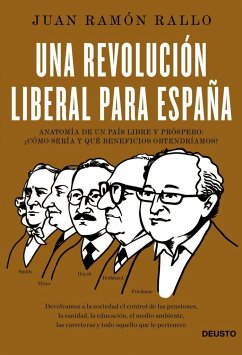 Una revolución liberal para España : anatomía de un país libre y próspero: ¿cómo sería y qué beneficios obtendríamos? - Rallo Julián, Juan Ramón