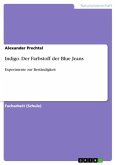 Indigo. Der Farbstoff der Blue Jeans Indigo. Der Farbstoff der Blue Jeans