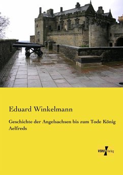 Geschichte der Angelsachsen bis zum Tode König Aelfreds - Winkelmann, Eduard