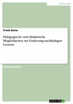 Pädagogische und didaktische Möglichkeiten zur Förderung nachhaltigen Lernens - Notar, Frank