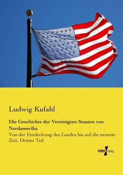 Die Geschichte der Vereinigten Staaten von Nordamerika - Kufahl, Ludwig