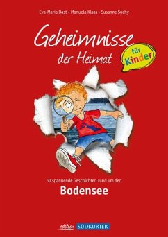 Bodensee- Geheimnisse der Heimat für Kinder - Bast, Eva-Maria;Klaas, Manuela;Suchy, Susanne