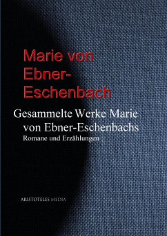 Gesammelte Werke Marie von Ebner-Eschenbachs (eBook, ePUB) - Ebner-Eschenbach, Marie Freifrau von