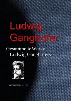Gesammelte Werke Ludwig Ganghofers (eBook, ePUB) - Ganghofer, Ludwig