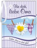 Für dich, liebe Oma Für dich, liebe Oma