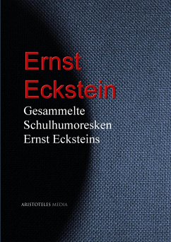 Gesammelte Schulhumoresken Ernst Ecksteins (eBook, ePUB) - Eckstein, Ernst