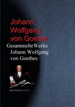 Gesammelte Werke Johann Wolfgang von Goethes (eBook, ePUB) - Goethe, Johann Wolfgang von