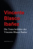 Die Toten befehlen des Vincente Blasco Ibañez (eBook, ePUB)