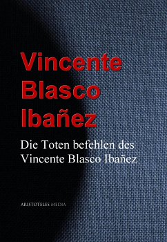 Die Toten befehlen des Vincente Blasco Ibañez (eBook, ePUB) - Blasco Ibañez, Vicente