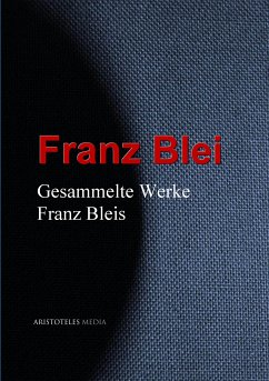 Gesammelte Werke Franz Bleis (eBook, ePUB) - Blei, Franz