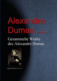 Gesammelte Werke des Alexandre Dumas (eBook, ePUB) - Dumas der Ältere, Alexandre