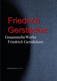 Gesammelte Werke Friedrich Gerstäckers (eBook, ePUB) - Gerstäcker, Friedrich