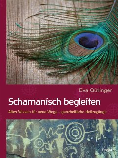 Schamanisch begleiten (eBook, ePUB) - Gütlinger, Eva