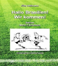 Hallo Brasilien! Wir kommen! Band I Amateure (eBook, PDF) - Hellmann, Jörg