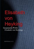Gesammelte Werke Elisabeth von Heykings (eBook, ePUB)