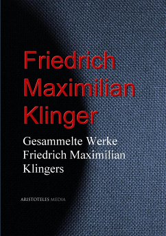 Gesammelte Werke Friedrich Maximilian Klingers (eBook, ePUB) - Klinger, Friedrich Maximilian