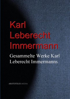 Gesammelte Werke Karl Leberecht Immermanns (eBook, ePUB) - Immermann, Karl Leberecht