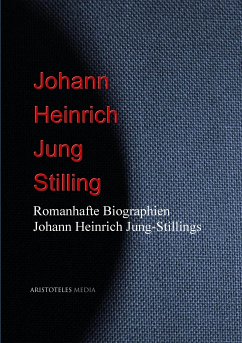Romanhafte Biographien Johann Heinrich Jung-Stillings (eBook, ePUB) - Jung-Stilling, Johann Heinrich