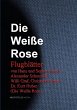 Die Weiße Rose: Flugblätter von Hans und Sophie Scholl, Alexander Schmorell, Willi Graf, Christoph Probst, Dr. Kurt Huber (Die Weiße Rose) Die Weiße R