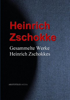 Gesammelte Werke Heinrich Zschokkes (eBook, ePUB) - Zschokke, Heinrich