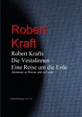 Robert Krafts &quote;Die Vestalinnen - Eine Reise um die Erde&quote; (eBook, ePUB)