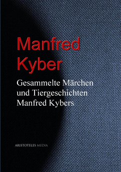 Gesammelte Märchen und Tiergeschichten Manfred Kybers (eBook, ePUB) - Kyber, Manfred