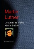 Gesammelte Werke Martin Luthers (eBook, ePUB)