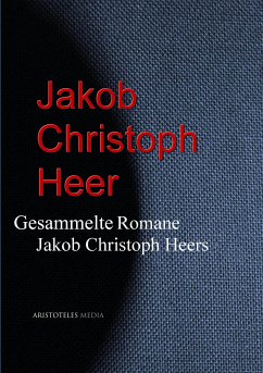 Gesammelte Romane Jakob Christoph Heers (eBook, ePUB) - Heer, Jacob Christoph