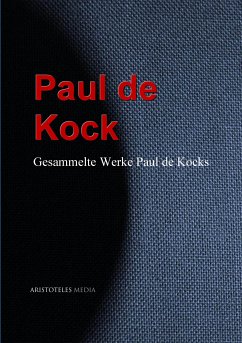 Gesammelte Werke Paul de Kocks (eBook, ePUB) - Kock, Paul de