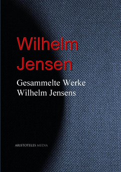 Gesammelte Werke Wilhelm Jensens (eBook, ePUB) - Jensen, Wilhelm