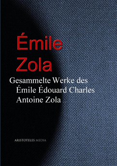 Gesammelte Werke des Émile Édouard Charles Antoine Zola (eBook, ePUB) - Zola, Émile