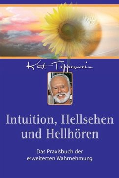 Intuition, Hellsehen und Hellhören (eBook, ePUB) - Kurt Tepperwein, Kurt Tepperwein