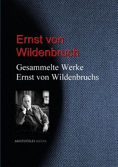 Gesammelte Werke Ernst von Wildenbruchs (eBook, ePUB) - Wildenbruch, Ernst von