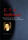 Gesammelte literarische Werke Ernst Theodor Amadeus Hoffmanns (E. T. A. Hoffmann) (eBook, ePUB)