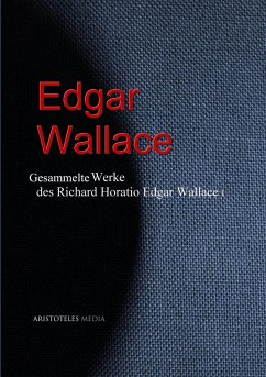 Gesammelte Werke des Richard Horatio Edgar Wallace (Edgar Wallace) (eBook, ePUB) - Wallace, Edgar