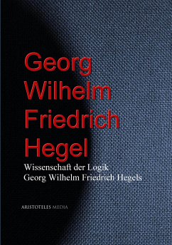Wissenschaft der Logik Georg Wilhelm Friedrich Hegels (eBook, ePUB) - Hegel, Georg Wilhelm Friedrich