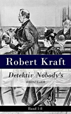 Detektiv Nobody's Abtenteuer: Band 1-8 (eBook, ePUB) - Kraft, Robert