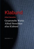 Gesammelte Werke Alfred Henschkes alias Klabund (eBook, ePUB)