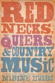 Rednecks, Queers, and Country Music (eBook, ePUB)