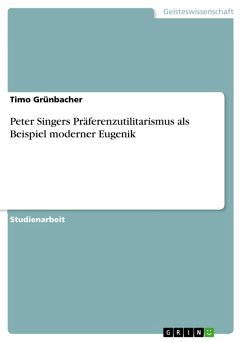Peter Singers Präferenzutilitarismus als Beispiel moderner Eugenik (eBook, ePUB) - Grünbacher, Timo