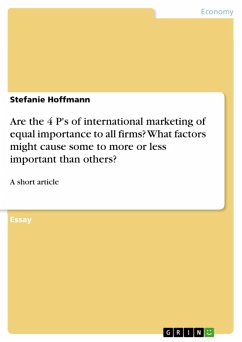 Are the 4 P's of international marketing of equal importance to all firms? What factors might cause some to more or less important than others? (eBook, ePUB)