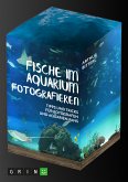 Fische im Aquarium fotografieren. Tipps und Tricks für Fotografen und Aquarien-Fans (eBook, ePUB)