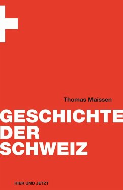 Geschichte der Schweiz (eBook, ePUB) - Maissen, Thomas