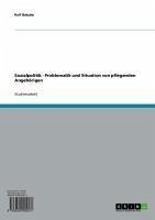 Sozialpolitik - Problematik und Situation von pflegenden Angehörigen (eBook, ePUB) - Babuke, Ralf