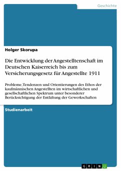 Die Entwicklung der Angestelltenschaft im Deutschen Kaiserreich bis zum Versicherungsgesetz für Angestellte 1911 (eBook, PDF)