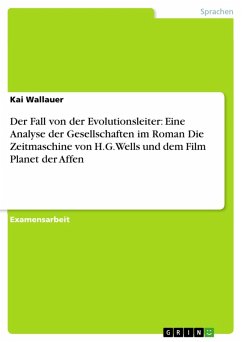 Der Fall von der Evolutionsleiter: Eine Analyse der Gesellschaften im Roman Die Zeitmaschine von H.G.Wells und dem Film Planet der Affen (eBook, ePUB) - Wallauer, Kai