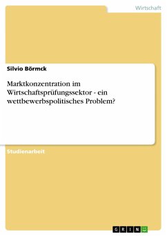 Marktkonzentration im Wirtschaftsprüfungssektor - ein wettbewerbspolitisches Problem? (eBook, ePUB) - Börmck, Silvio