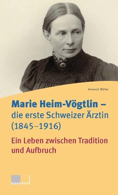 Marie Heim-Vögtlin - Die erste Schweizer Ärztin (1845-1916) (eBook, ePUB) - Müller, Verena E.