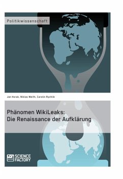 Phänomen WikiLeaks: Die Renaissance der Aufklärung (eBook, ePUB) - Horak, Jan; Weith, Niklas; Rychlik, Carolin
